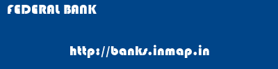 FEDERAL BANK       banks information 